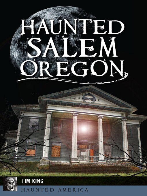 Title details for Haunted Salem, Oregon by Tim King - Wait list